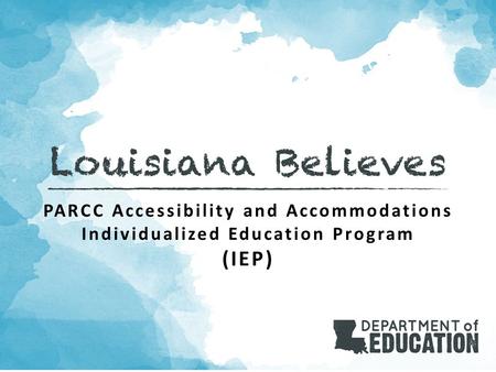PARCC Accessibility and Accommodations Individualized Education Program (IEP)