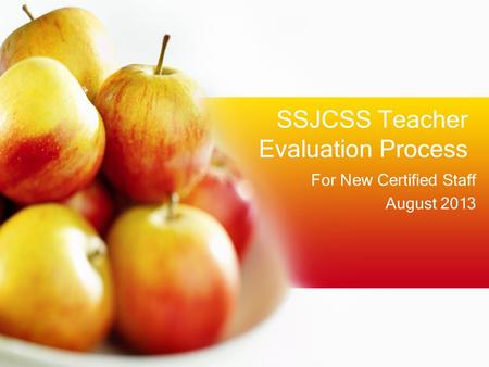 SSJCSS Teacher Evaluation Process For New Certified Staff August 2013.