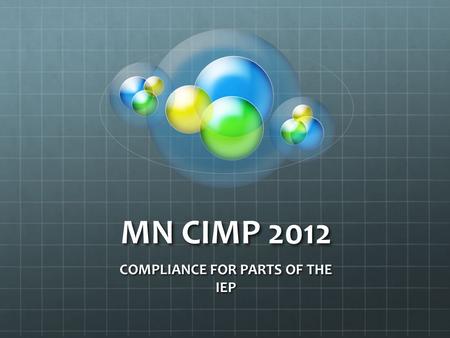 MN CIMP 2012 COMPLIANCE FOR PARTS OF THE IEP. Compliance Self-Check.