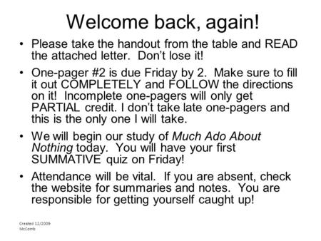 Welcome back, again! Please take the handout from the table and READ the attached letter. Don’t lose it! One-pager #2 is due Friday by 2. Make sure to.