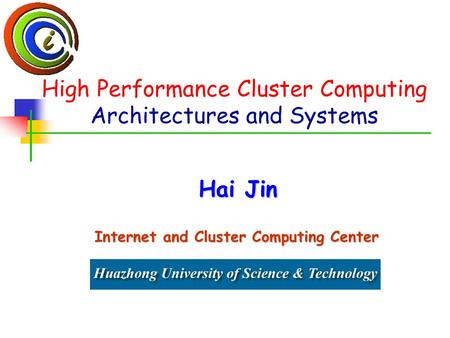 High Performance Cluster Computing Architectures and Systems Hai Jin Internet and Cluster Computing Center.
