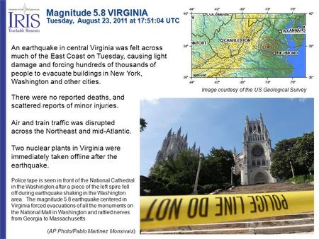 Magnitude 5.8 VIRGINIA Tuesday, August 23, 2011 at 17:51:04 UTC There were no reported deaths, and scattered reports of minor injuries. Air and train traffic.