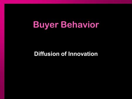 Buyer Behavior Diffusion of Innovation. Definition of Opinion Leadership The process by which one person, the opinion leader, informally influences the.
