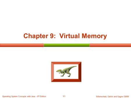 9.1 Silberschatz, Galvin and Gagne ©2009 Operating System Concepts with Java – 8 th Edition Chapter 9: Virtual Memory.