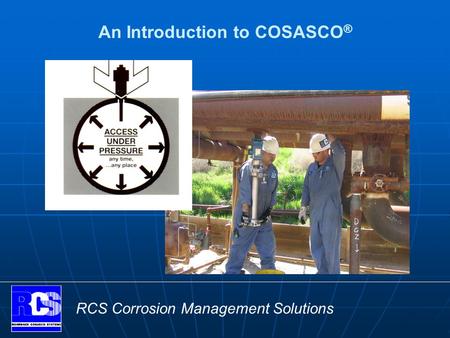 RCS Corrosion Management Solutions An Introduction to COSASCO ®