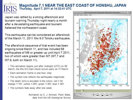 Magnitude 7.1 NEAR THE EAST COAST OF HONSHU, JAPAN Thursday, April 7, 2011 at 14:32:41 UTC Japan was rattled by a strong aftershock and tsunami warning.