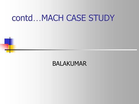 Contd … MACH CASE STUDY BALAKUMAR. Agenda Communication implementation in MACH Memory Management Inheritance Copy-on-Write External Pagers.