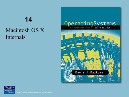 14 Macintosh OS X Internals. © 2005 Pearson Addison-Wesley. All rights reserved The Macintosh Platform 1984 – first affordable GUI Based on Motorola 32-bit.