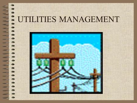 UTILITIES MANAGEMENT. UTILITIES SYSTEMS FALL WITHIN THE FOLLOWING CATEGORIES: ELECTRICAL SYSTEM STEAM SYSTEM HVAC SYSTEM VERTICAL AND HORIZONTAL TRANSPORT.