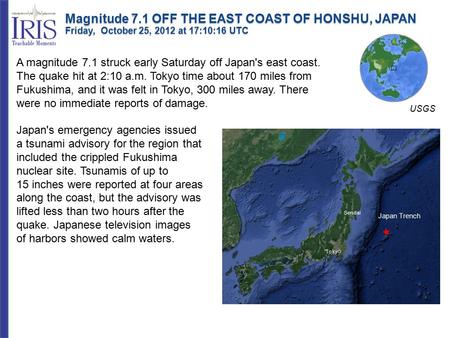 A magnitude 7.1 struck early Saturday off Japan's east coast. The quake hit at 2:10 a.m. Tokyo time about 170 miles from Fukushima, and it was felt in.