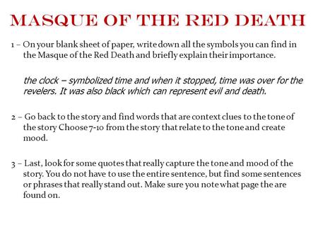 Masque of the red death 1 – On your blank sheet of paper, write down all the symbols you can find in the Masque of the Red Death and briefly explain their.