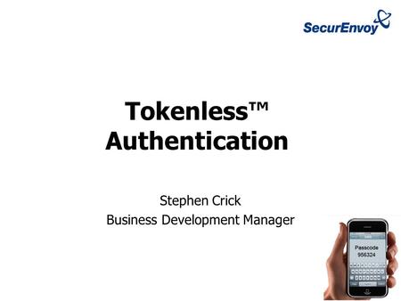 Stephen Crick Business Development Manager Tokenless™ Authentication.