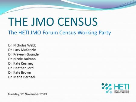 THE JMO CENSUS The HETI JMO Forum Census Working Party