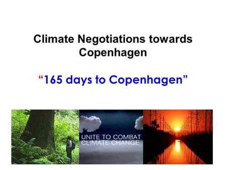 Climate Negotiations towards Copenhagen “165 days to Copenhagen”