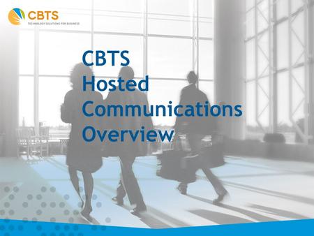CBTS Hosted Communications Overview. cNotify Overview cNotify is a communication tool that solves the problem of trying to communicate with a large number.