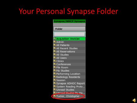 Your Personal Synapse Folder Questions or Issues? Call: PACS Team (757) 953 – 1162 PACS Duty Pager (757) 314 - 0519 Questions or Issues? Call: PACS.