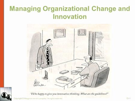 Managing Organizational Change and Innovation Copyright © Houghton Mifflin Company. All rights reserved.13–1.