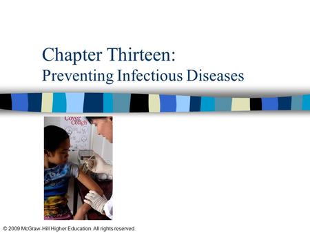 © 2009 McGraw-Hill Higher Education. All rights reserved. Chapter Thirteen: Preventing Infectious Diseases.