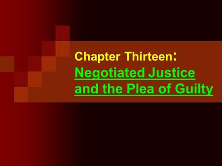 Chapter Thirteen: Negotiated Justice and the Plea of Guilty