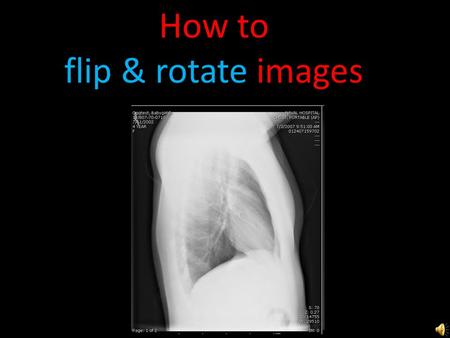 How to flip & rotate images Right click and choose “Scale, Rotate, Flip”