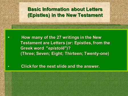 Basic Information about Letters (Epistles) in the New Testament  How many of the 27 writings in the New Testament are Letters (or: Epistles, from the.