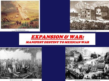 1 EXPANSION & WAR: MANIFEST DESTINY TO MEXICAN WAR.