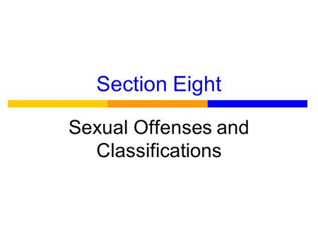 Section Eight Sexual Offenses and Classifications.