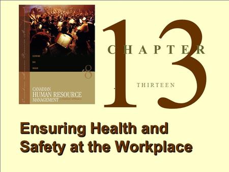 1 Copyright © 2007 by McGraw-Hill Ryerson. All rights reserved.Schwind 8th Canadian Edition. 13 T H I R T E E N Ensuring Health and Safety at the Workplace.