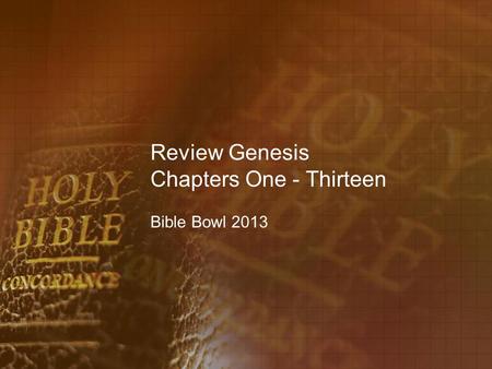 Review Genesis Chapters One - Thirteen Bible Bowl 2013.