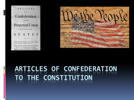 Articles of Confederation  The representatives of the thirteen states agree to create a confederacy called the United States of America, in which each.