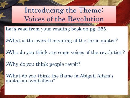 Introducing the Theme: Voices of the Revolution Let’s read from your reading book on pg. 255.  What is the overall meaning of the three quotes?  Who.