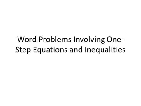 Word Problems Involving One-Step Equations and Inequalities