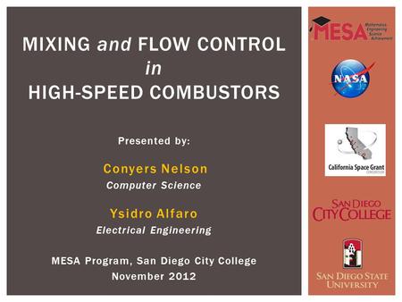 Presented by: Conyers Nelson Computer Science Ysidro Alfaro Electrical Engineering MESA Program, San Diego City College November 2012 MIXING and FLOW CONTROL.