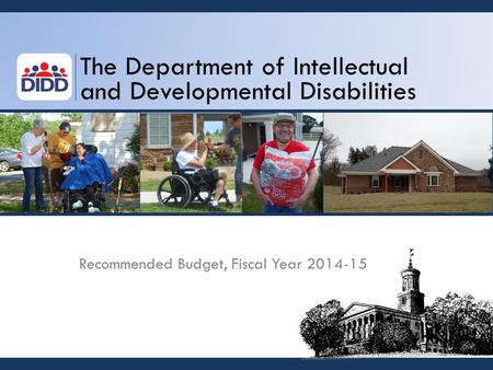 The Department of Intellectual and Developmental Disabilities Recommended Budget, Fiscal Year 2014-15.