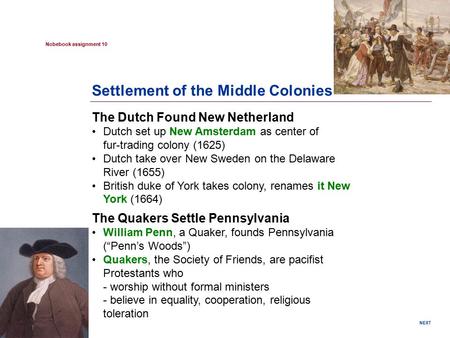 NEXT Nobebook assignment 10 Settlement of the Middle Colonies The Dutch Found New Netherland Dutch set up New Amsterdam as center of fur-trading colony.