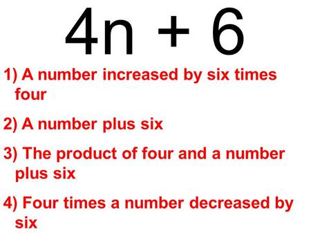 4n + 6 A number increased by six times four A number plus six
