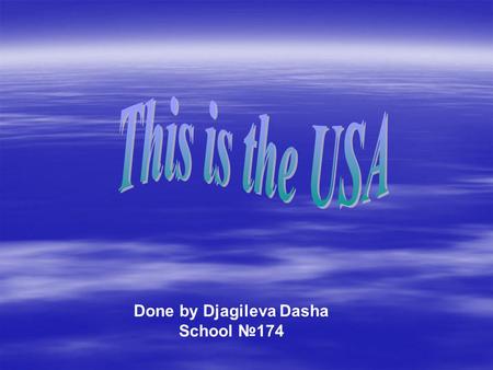 Done by Djagileva Dasha School №174. The USA The Origin of «America» The American Flag The Americans The National Motto Climate Washington-the capital.