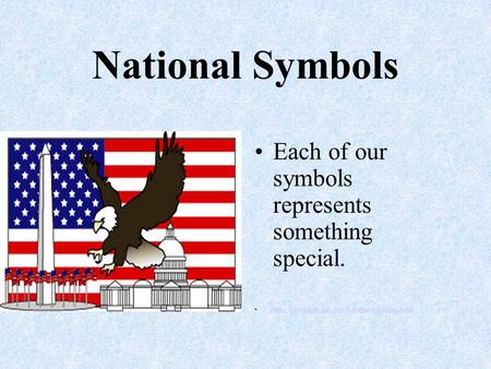National Symbols Each of our symbols represents something special.