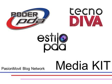PasionMovil Blog Network Media KIT. Mobile Computing is not the Future…..Is the Present. We have 12 combined years of experience covering all related.