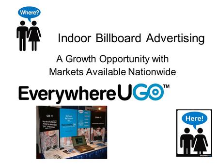 Indoor Billboard Advertising A Growth Opportunity with Markets Available Nationwide.