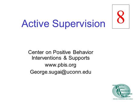 Active Supervision Center on Positive Behavior Interventions & Supports  8.
