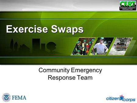 Exercise Swaps Community Emergency Response Team.