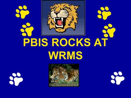 PBIS ROCKS AT WRMS. PBIS Expectations and Rules W-Willing R-Ready M-Motivated S-(for) Success.