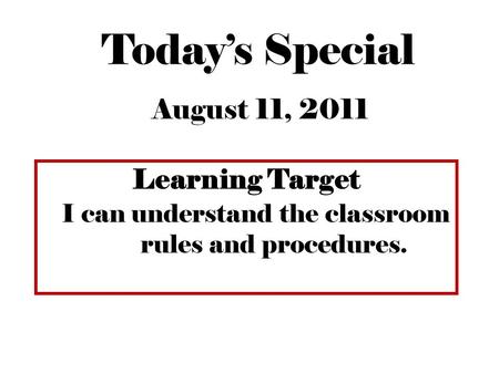 Today’s Special August 11, 2011 Learning Target