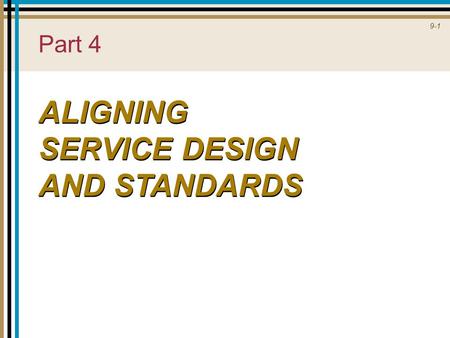 9-1 Part 4 ALIGNING SERVICE DESIGN AND STANDARDS.