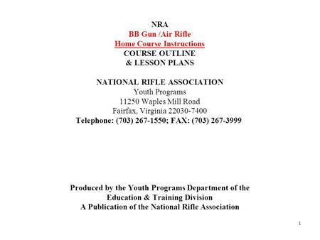 NRA BB Gun /Air Rifle Home Course Instructions COURSE OUTLINE & LESSON PLANS NATIONAL RIFLE ASSOCIATION Youth Programs 11250 Waples Mill Road Fairfax,
