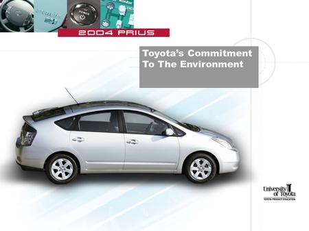 Toyota’s Commitment To The Environment. Craig Marckwardt Sr. Retail Trainer Gulf States Toyota Toyota’s Commitment To The Environment.