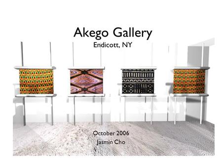 Akego Gallery Endicott, NY October 2006 Jasmin Cho.