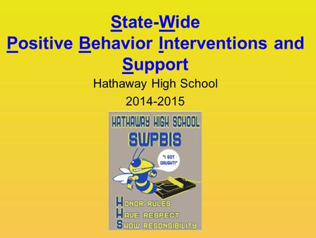 State-Wide Positive Behavior Interventions and Support Hathaway High School 2014-2015.