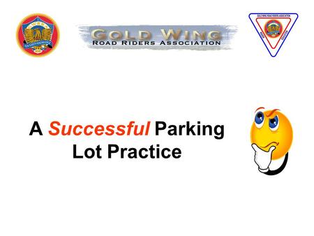 A Successful Parking Lot Practice. Use the recommended Guide.